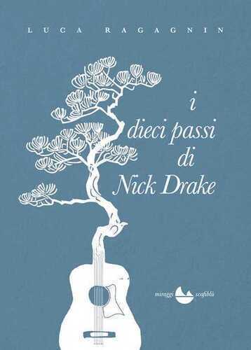 I dieci passi di Nick Drake. Nuova ediz.
