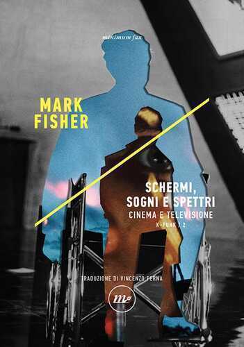 Schermi, sogni e spettri. Cinema e televisione. K-punk. Vol. 2