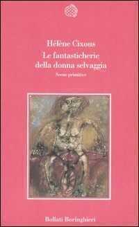 Le fantasticherie della donna selvaggia. Scene primitive