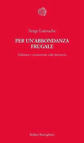 Per un'abbondanza frugale. Malintesi e controversie sulla decrescita