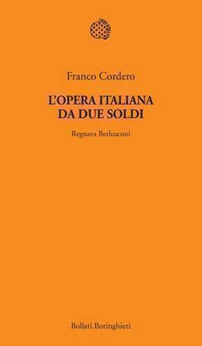 L'opera italiana da due soldi. Regnava Berlusconi