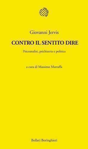 Contro il sentito dire. Psicoanalisi, psichiatria e politica