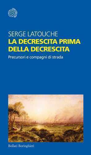 La decrescita prima della decrescita. Precursori e compagni di strada
