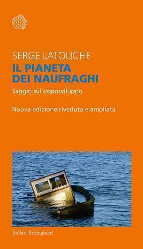 Il pianeta dei naufraghi. Saggio sul doposviluppo. Nuova ediz.