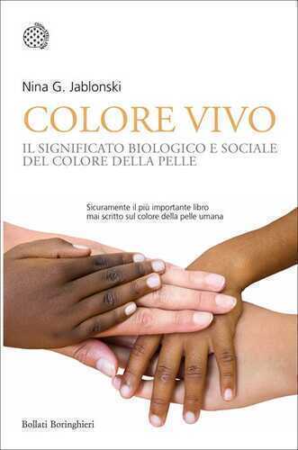 Colore vivo. Il significato biologico e sociale del colore della pelle