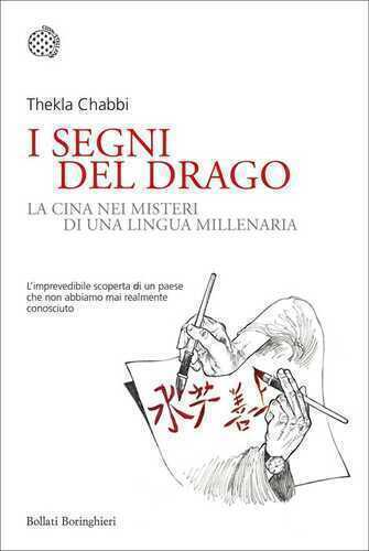 I segni del drago. La Cina nei misteri di una lingua millenaria