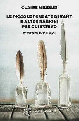 Le piccole pensate di Kant e altre ragioni per cui scrivo. Un'autobiografia in saggi