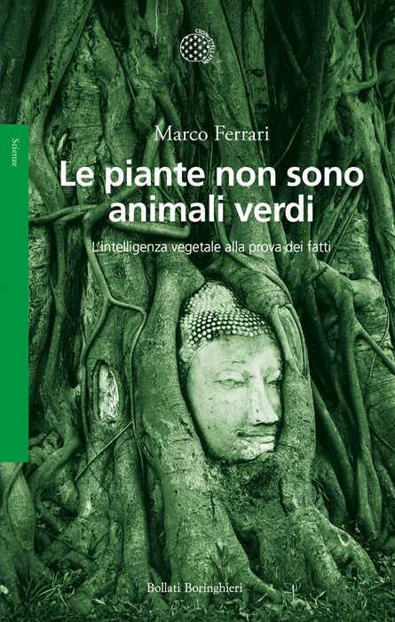 Le piante non sono animali verdi. L'intelligenza vegetale alla prova dei fatti