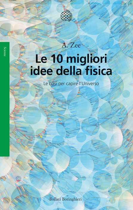 Le 10 migliori idee della fisica. Le basi per capire l'Universo