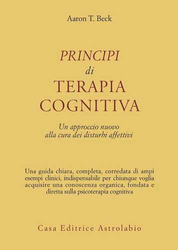 Principi di terapia cognitiva. Un approccio nuovo alla cura dei disturbi affettivi