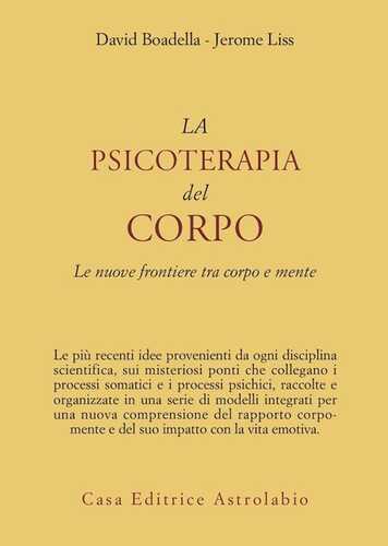 La psicoterapia del corpo. Le nuove frontiere tra corpo e mente