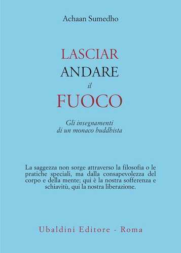 Lasciar andare il fuoco. Gli insegnamenti di un monaco buddhista