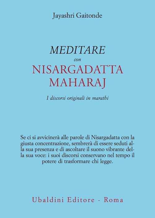 Meditare con Sri Nisargadatta. I discorsi originali in marathi