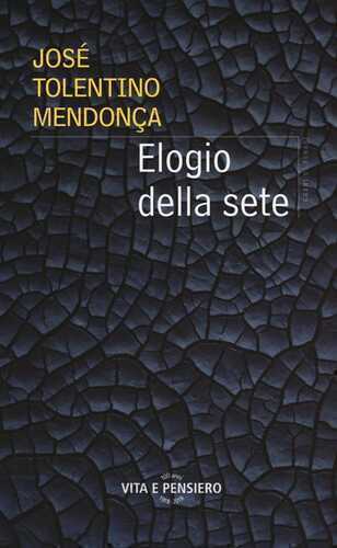 Elogio della sete — José Tolentino Mendonça