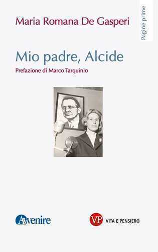 Mio padre, Alcide — Maria Romana De Gasperi