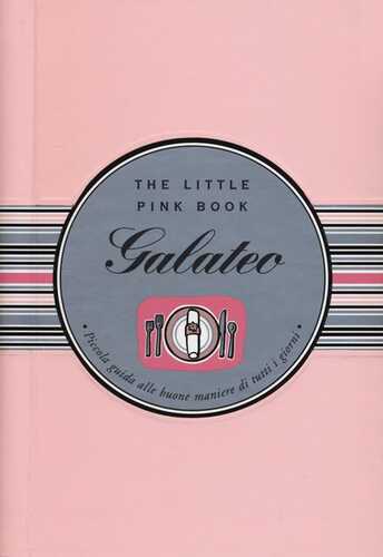 Galateo. Piccola guida alle buone maniere di tutti i giorni. The little pink book. Ediz. a spirale