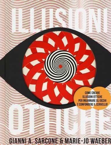 Illusioni ottiche — Gianni A. Sarcone,