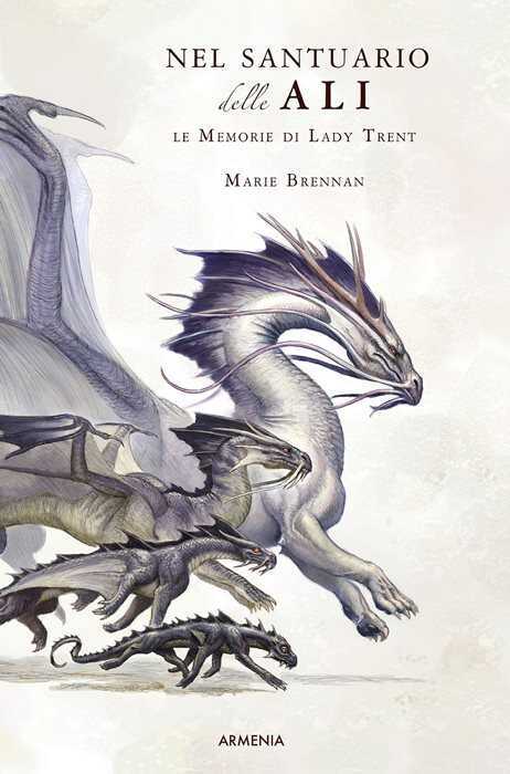 Nel santuario delle ali. Le memorie di Lady Trent. Ediz. illustrata