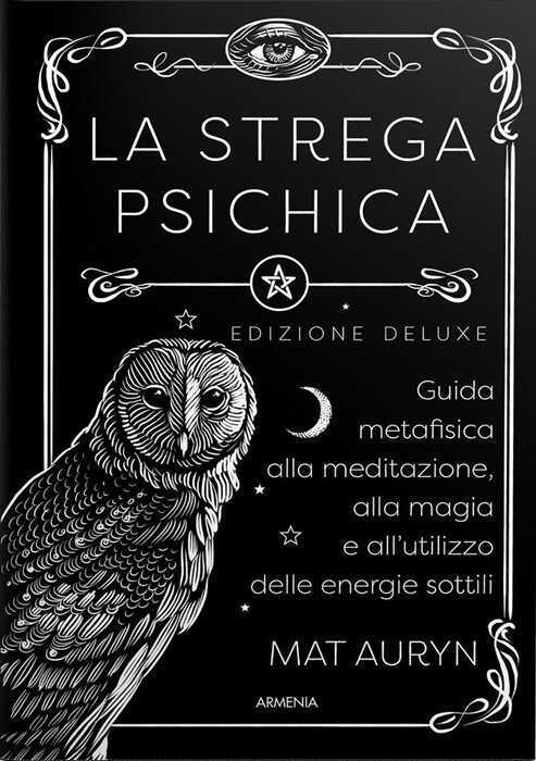 La strega psichica. Guida metafisica alla meditazione, alla magia e all'utilizzo delle energie sottili. Ediz. deluxe