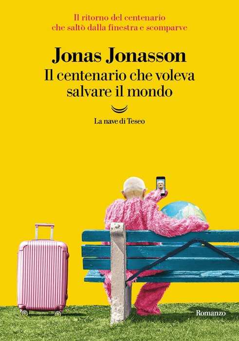 Il centenario che voleva salvare il mondo — Jonas Jonasson