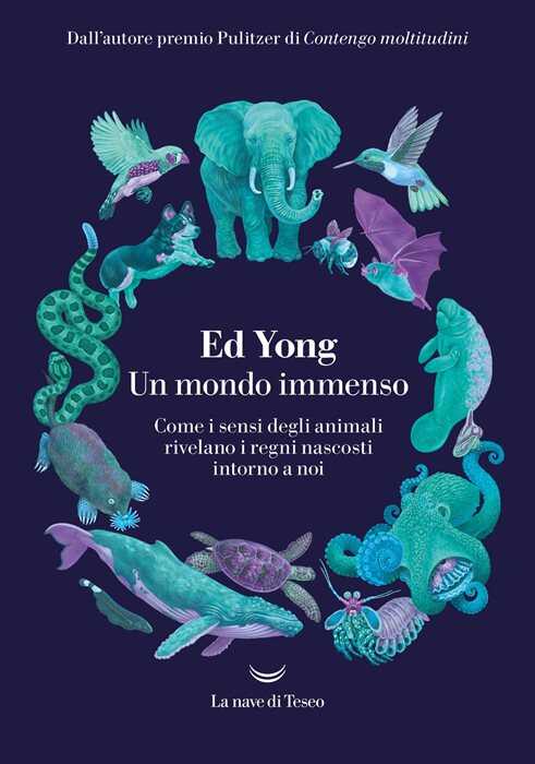Un mondo immenso. Come i sensi degli animali rivelano i regni nascosti intorno a noi