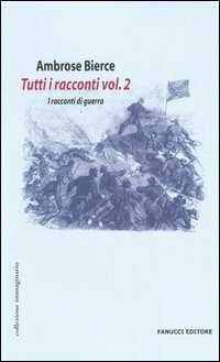 Tutti i racconti. Vol. 2: I racconti di guerra