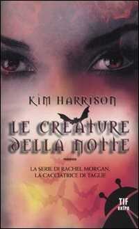 Le creature della notte — Kim Harrison