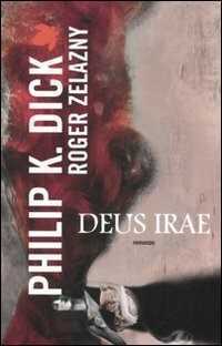 Deus irae — Philip K. Dick