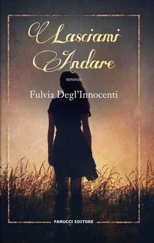 Lasciami andare — Fulvia Degl'Innocenti