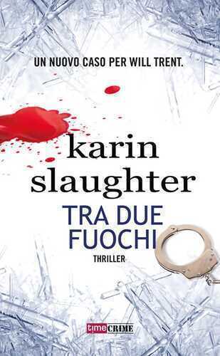 Tra due fuochi — Karin Slaughter