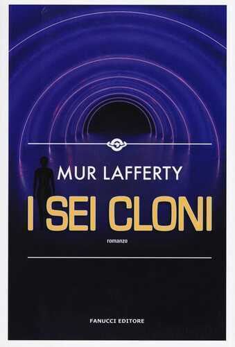 I sei cloni — Mur Lafferty