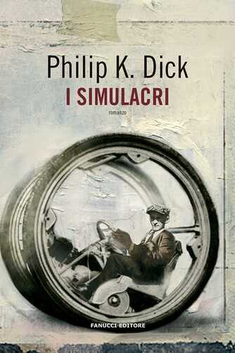 I simulacri — Philip K. Dick