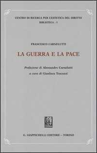 La guerra e la pace — Francesco Carnelutti