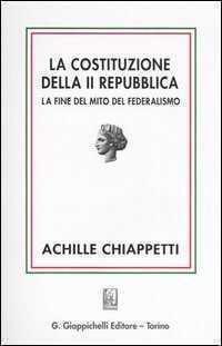 La costituzione della II Repubblica. La fine del mito del federalismo