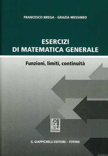 Esercizi di matematica generale. Funzioni, limiti, continuità