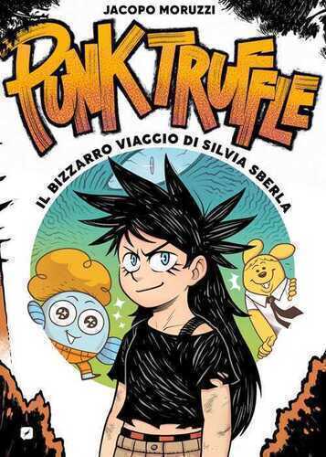 Punk truffle. Il bizzarro viaggio di Silvia Sberla