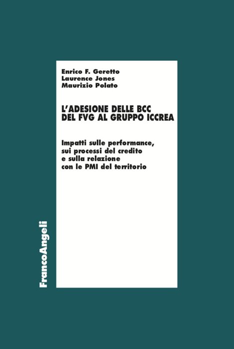 Adesione delle BCC del FVG al gruppo Iccrea. Impatti sulle performance, sui processi del credito e sulla relazione con le PMI del territorio