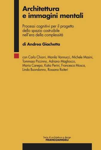 Architettura e immagini mentali. Processi cognitivi per il progetto dello spazio costruibile nell’era della complessità