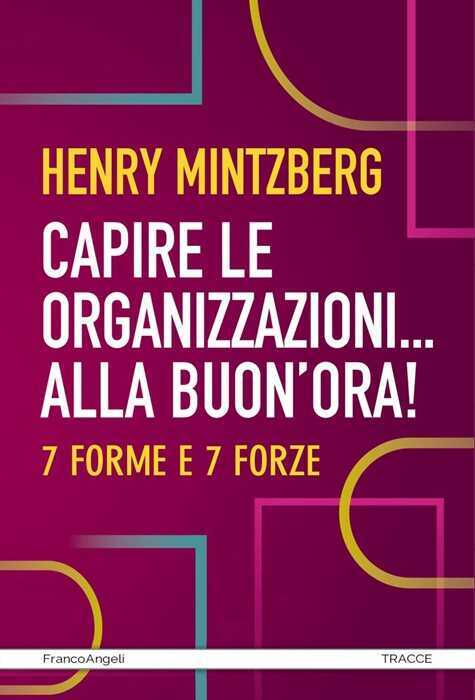 Capire le organizzazioni… alla buon'ora! 7 forme e 7 forze
