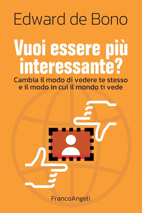 Vuoi essere più interessante? Cambia il modo di vedere te stesso e il modo in cui il mondo ti vede