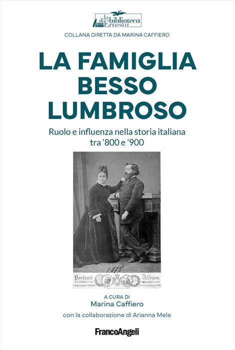 La famiglia Besso Lumbroso. Ruolo e influenza nella storia italiana tra '800 e '900