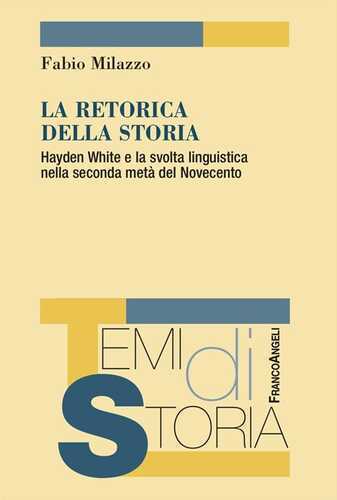 La retorica della storia. Hayden White e la svolta linguistica nella seconda metà del Novecento