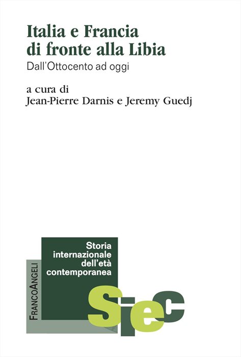 Italia e Francia di fronte alla Libia. Dall'Ottocento ad oggi