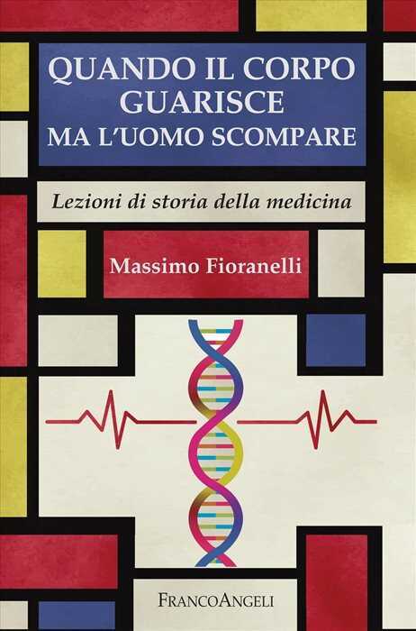 Quando il corpo guarisce ma l'uomo scompare. Lezioni di storia della medicina