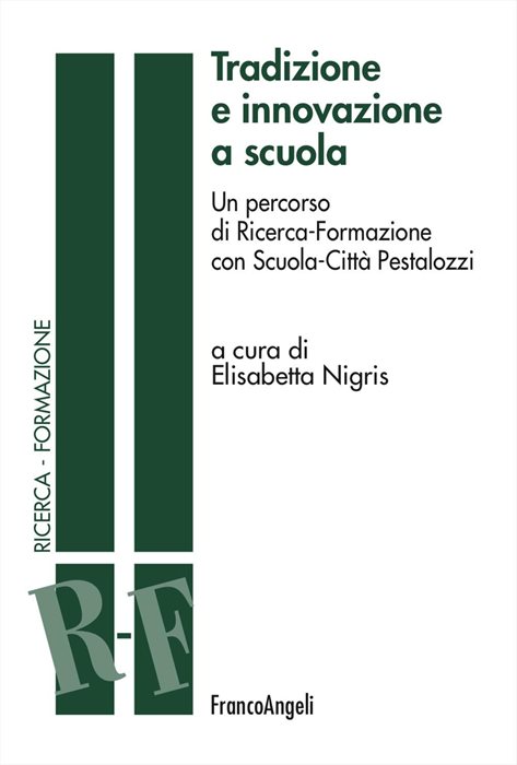 Tradizione e innovazione a scuola. Un percorso di Ricerca-Formazione con Scuola-Città Pestalozzi