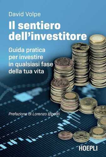 Il sentiero dell'investitore. Guida pratica per investire in qualsiasi fase della tua vita