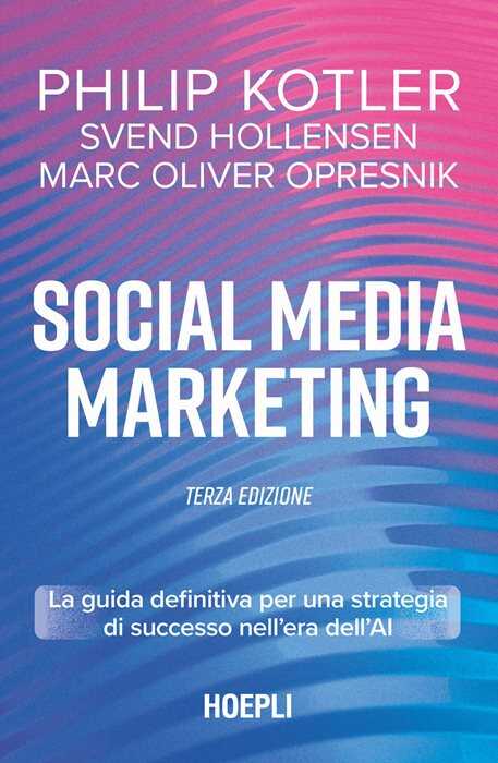 Social media marketing. La guida definitiva per una strategia di successo nell'era dell'AI — Philip KOTLER