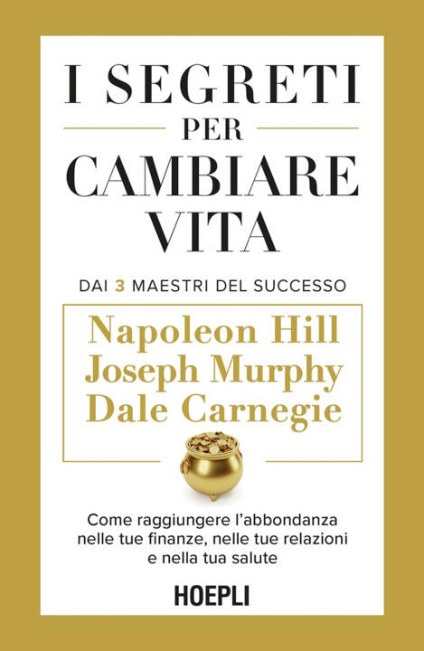 segreti per cambiare vita. Come raggiungere l'abbondanza nelle tue finanze, nelle tue relazioni e nella tua salute