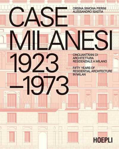 Case milanesi. 1923-1973. Cinquant'anni di architettura residenziale a Milano. Ediz. italiana e inglese