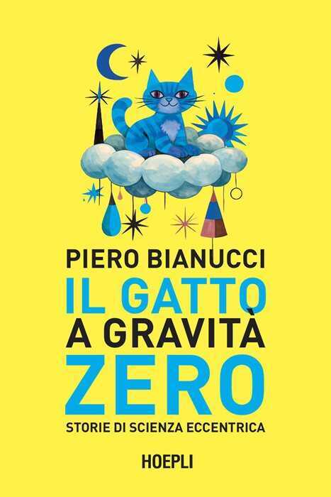 Il gatto a gravità zero. Storie di scienza eccentrica